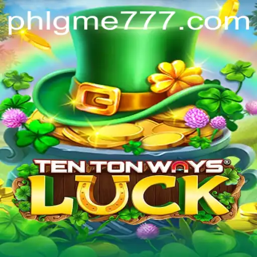 Exploring the Dynamic World of TenTonWaysLuck: A Revolutionary Gaming Experience